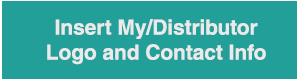 Insert My/Distributor Logo and Contact Information