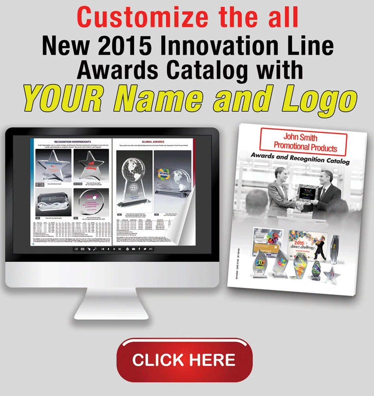 Customize the al NEW 2015 Innovation Line Awards Catalog with YOU Name and Logo