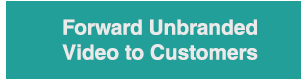 Forward Unbranded Video to Customers